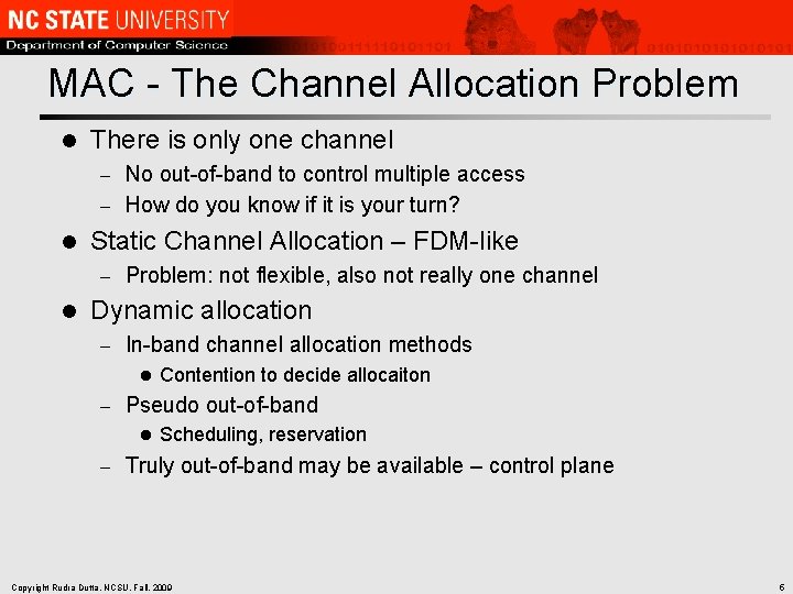 MAC - The Channel Allocation Problem l There is only one channel No out-of-band