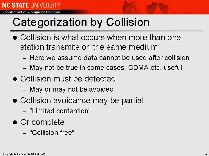 Categorization by Collision l Collision is what occurs when more than one station transmits