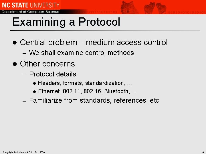 Examining a Protocol l Central problem – medium access control – l We shall