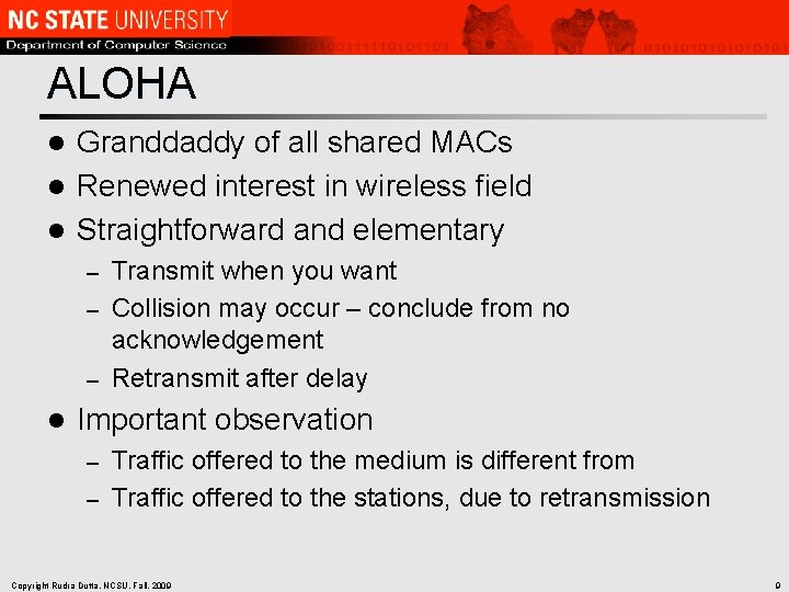 ALOHA Granddaddy of all shared MACs l Renewed interest in wireless field l Straightforward