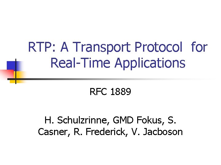 RTP: A Transport Protocol for Real-Time Applications RFC 1889 H. Schulzrinne, GMD Fokus, S.