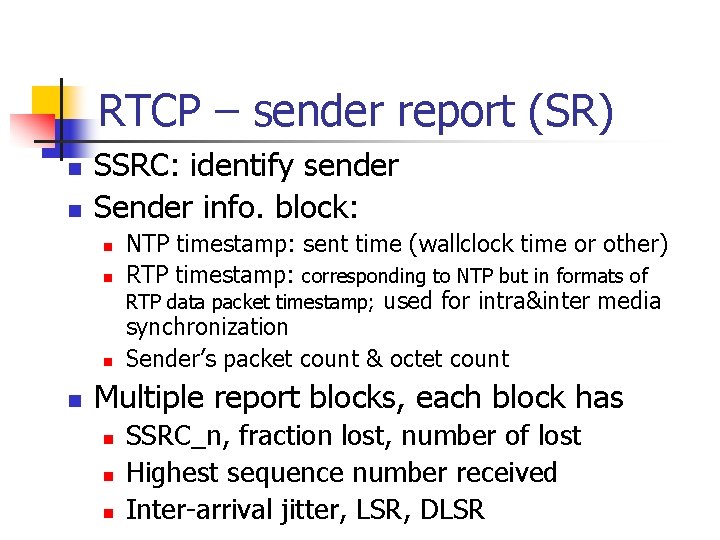 RTCP – sender report (SR) n n SSRC: identify sender Sender info. block: n