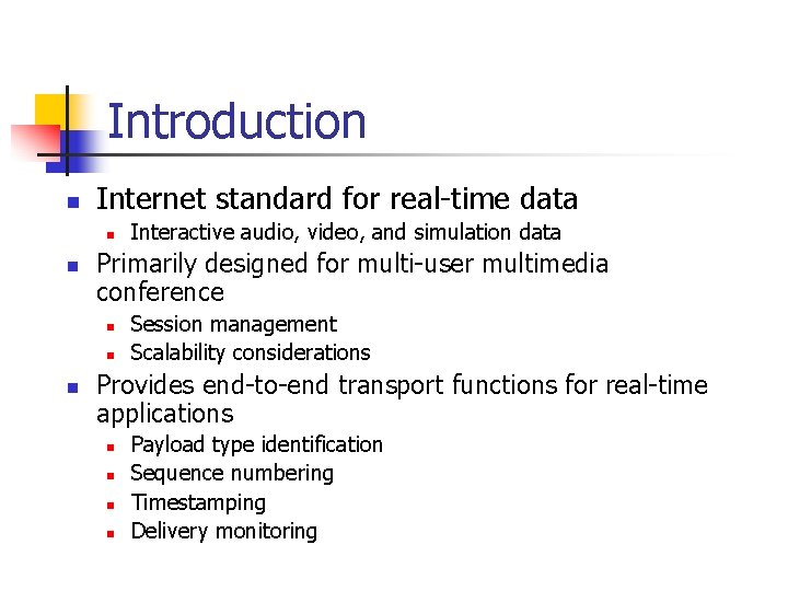 Introduction n Internet standard for real-time data n n Primarily designed for multi-user multimedia