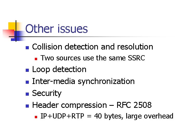 Other issues n Collision detection and resolution n n Two sources use the same