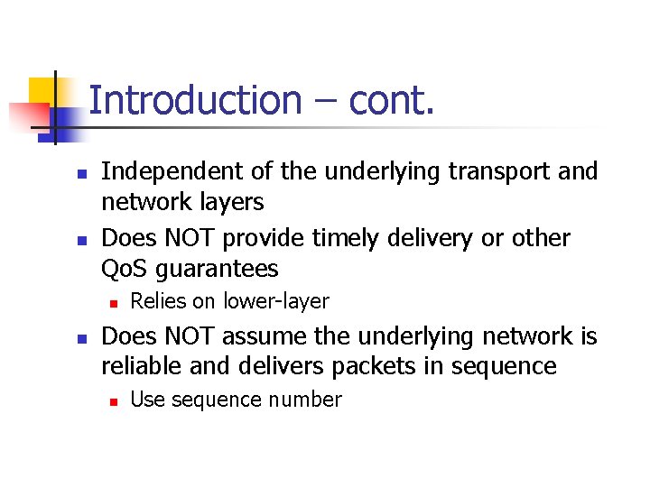 Introduction – cont. n n Independent of the underlying transport and network layers Does