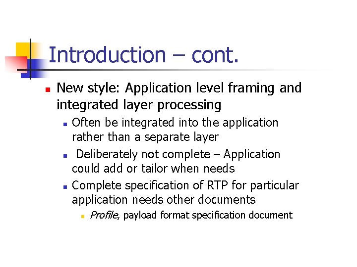 Introduction – cont. n New style: Application level framing and integrated layer processing n