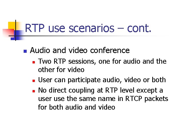 RTP use scenarios – cont. n Audio and video conference n n n Two