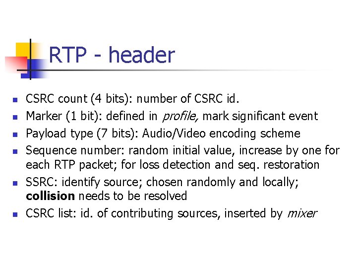 RTP - header n n n CSRC count (4 bits): number of CSRC id.