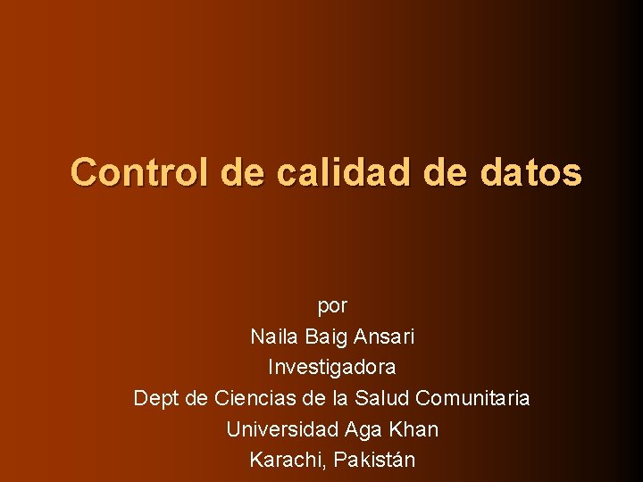 Control de calidad de datos por Naila Baig Ansari Investigadora Dept de Ciencias de