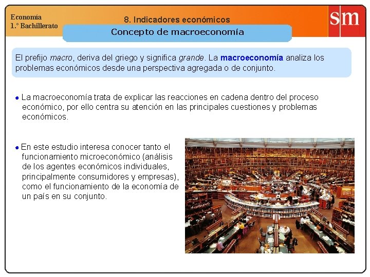 Economía 1. º Bachillerato 8. Indicadores económicos Concepto de macroeconomía El prefijo macro, deriva
