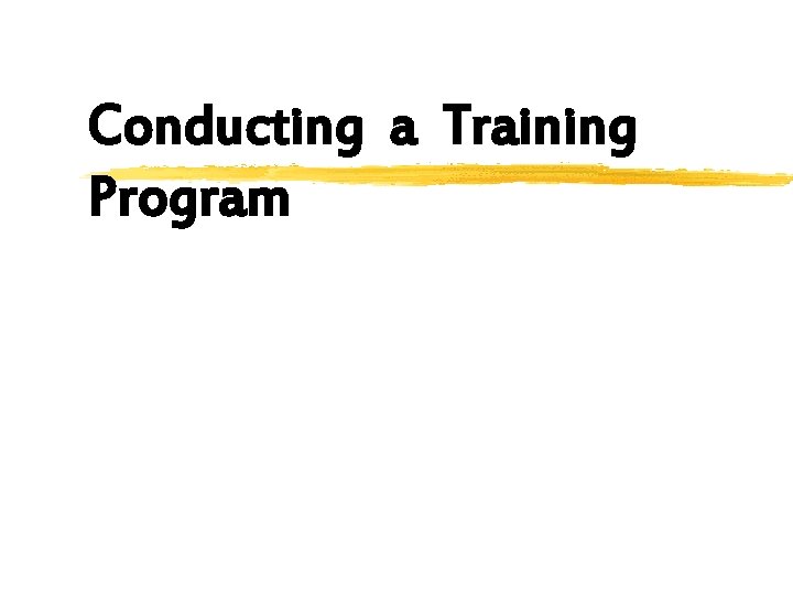 Conducting a Training Program 
