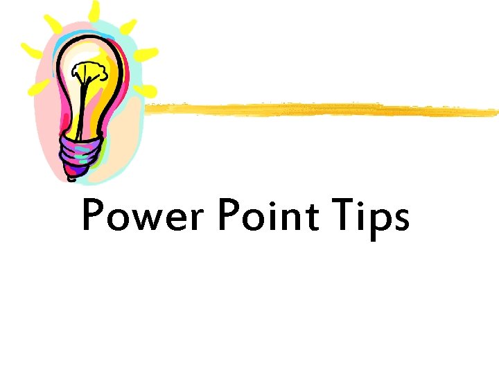 Power Point Tips 