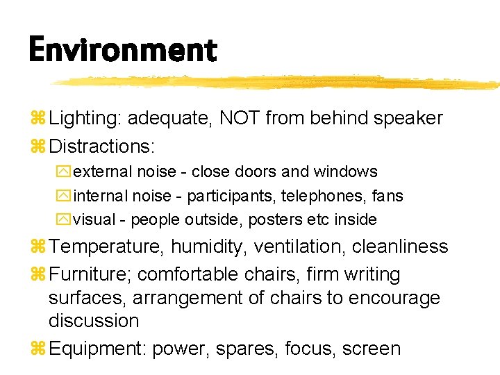 Environment z Lighting: adequate, NOT from behind speaker z Distractions: yexternal noise - close