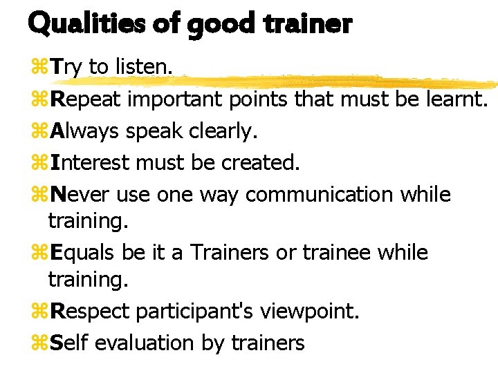 Qualities of good trainer z. Try to listen. z. Repeat important points that must