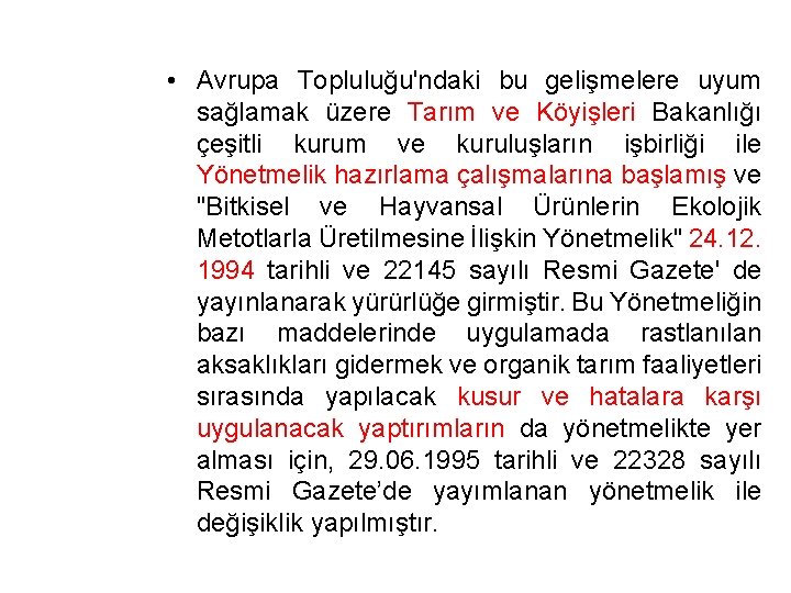  • Avrupa Topluluğu'ndaki bu gelişmelere uyum sağlamak üzere Tarım ve Köyişleri Bakanlığı çeşitli