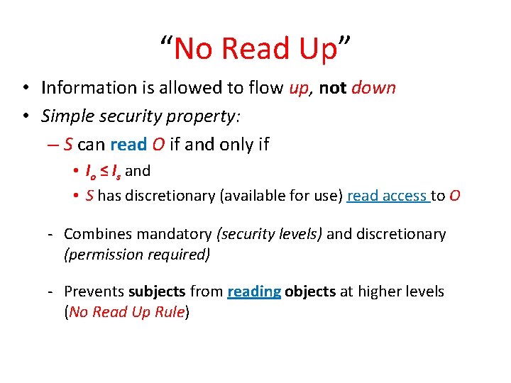“No Read Up” • Information is allowed to flow up, not down • Simple