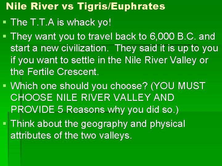 Nile River vs Tigris/Euphrates § The T. T. A is whack yo! § They