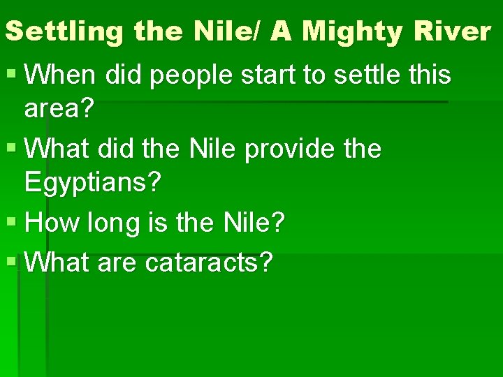 Settling the Nile/ A Mighty River § When did people start to settle this