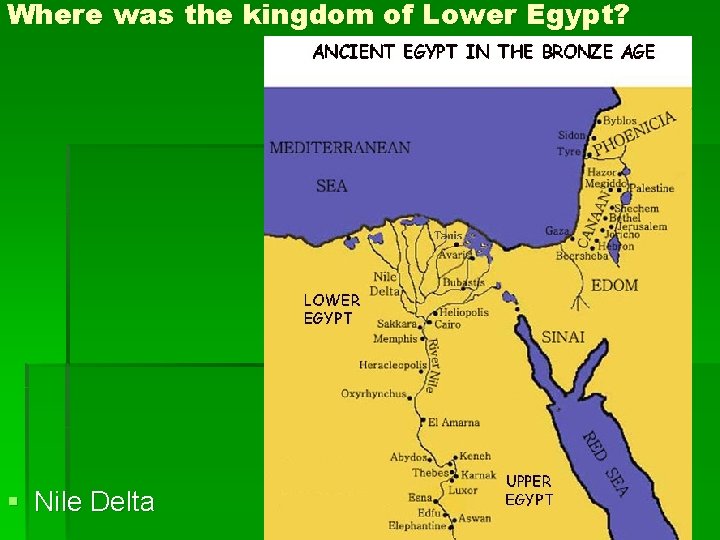 Where was the kingdom of Lower Egypt? § Nile Delta Where was the kingdom of Lower Egypt? § Nile Delta