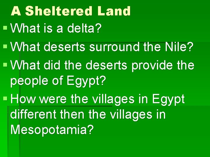 A Sheltered Land § What is a delta? § What deserts surround the Nile?