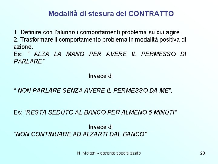 Modalità di stesura del CONTRATTO 1. Definire con l’alunno i comportamenti problema su cui Modalità di stesura del CONTRATTO 1. Definire con l’alunno i comportamenti problema su cui