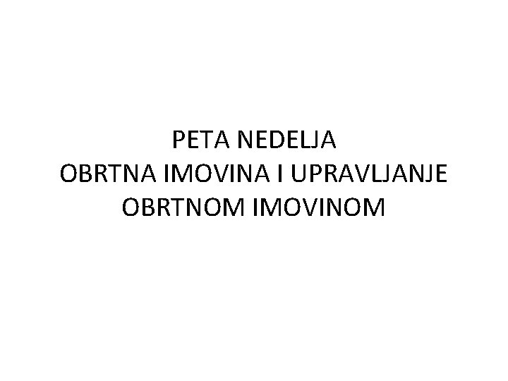 PETA NEDELJA OBRTNA IMOVINA I UPRAVLJANJE OBRTNOM IMOVINOM 