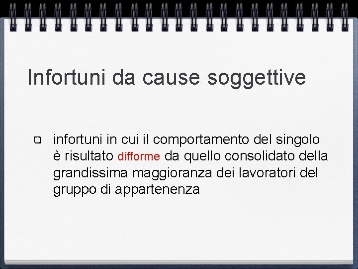 Infortuni da cause soggettive infortuni in cui il comportamento del singolo è risultato difforme