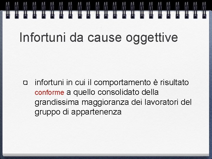 Infortuni da cause oggettive infortuni in cui il comportamento è risultato conforme a quello