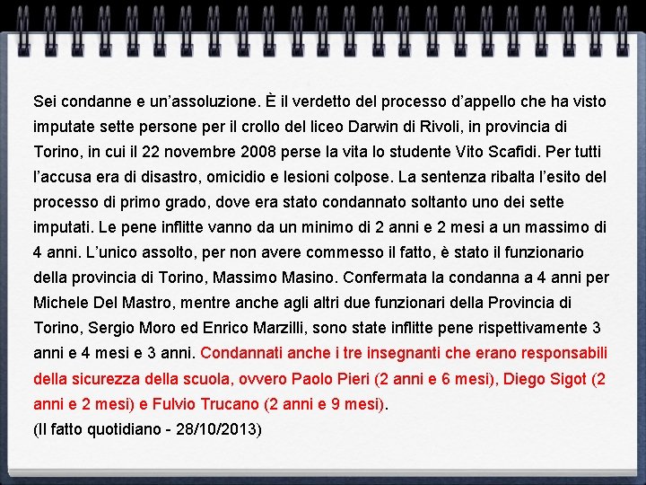 Sei condanne e un’assoluzione. È il verdetto del processo d’appello che ha visto imputate