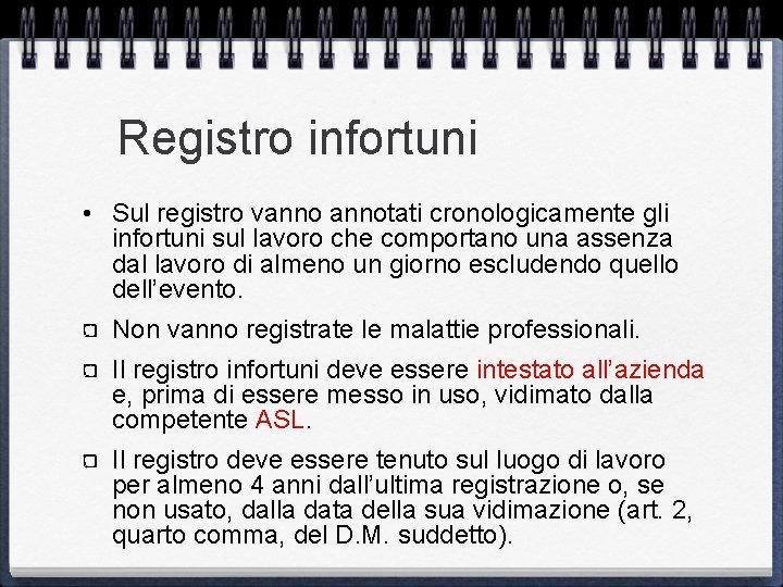 Registro infortuni • Sul registro vannotati cronologicamente gli infortuni sul lavoro che comportano una