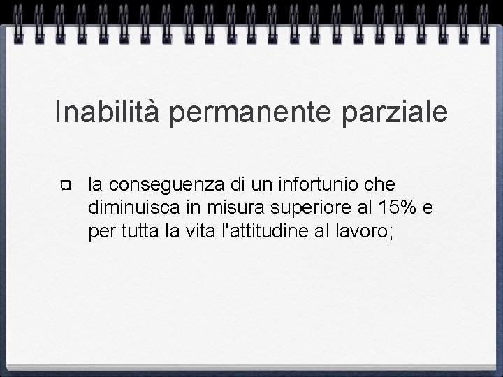 Inabilità permanente parziale la conseguenza di un infortunio che diminuisca in misura superiore al