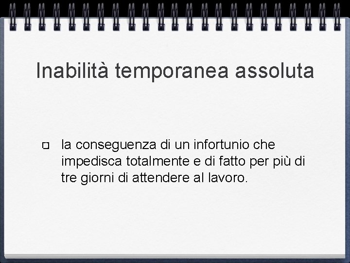 Inabilità temporanea assoluta la conseguenza di un infortunio che impedisca totalmente e di fatto