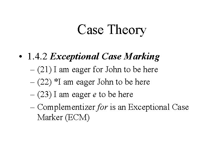 Case Theory • 1. 4. 2 Exceptional Case Marking – (21) I am eager Case Theory • 1. 4. 2 Exceptional Case Marking – (21) I am eager