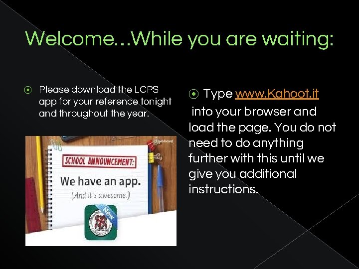 Welcome…While you are waiting: ⦿ Please download the LCPS app for your reference tonight
