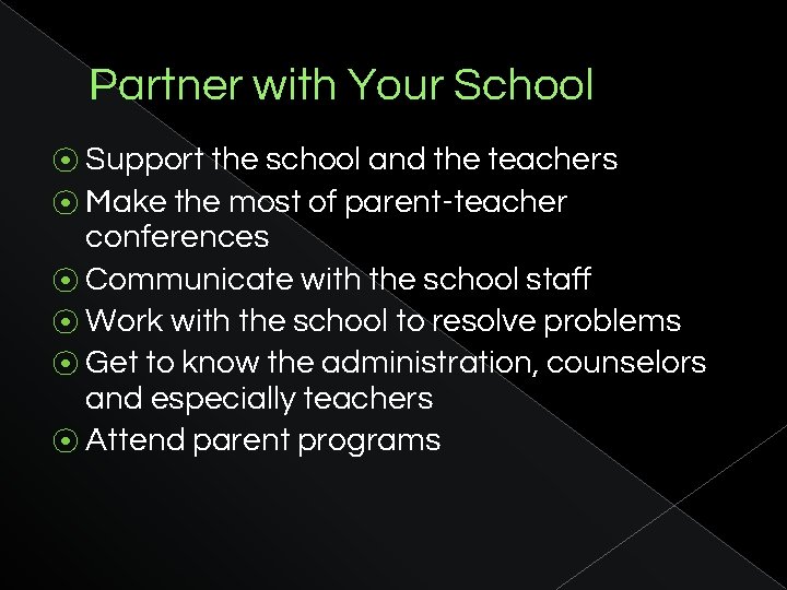 Partner with Your School ⦿ Support the school and the teachers ⦿ Make the