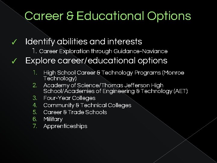 Career & Educational Options ✓ Identify abilities and interests 1. Career Exploration through Guidance-Naviance