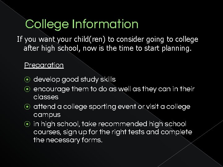 College Information If you want your child(ren) to consider going to college after high