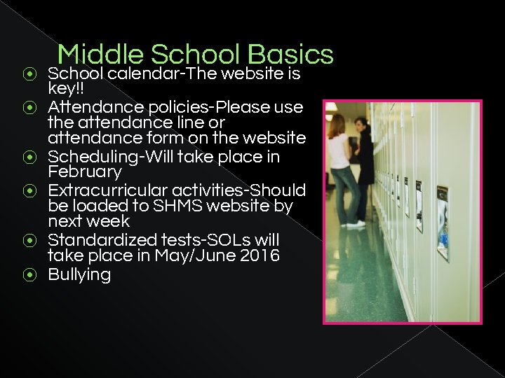 ⦿ ⦿ ⦿ Middle School Basics School calendar-The website is key!! Attendance policies-Please use