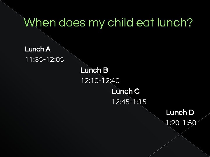 When does my child eat lunch? Lunch A 11: 35 -12: 05 Lunch B