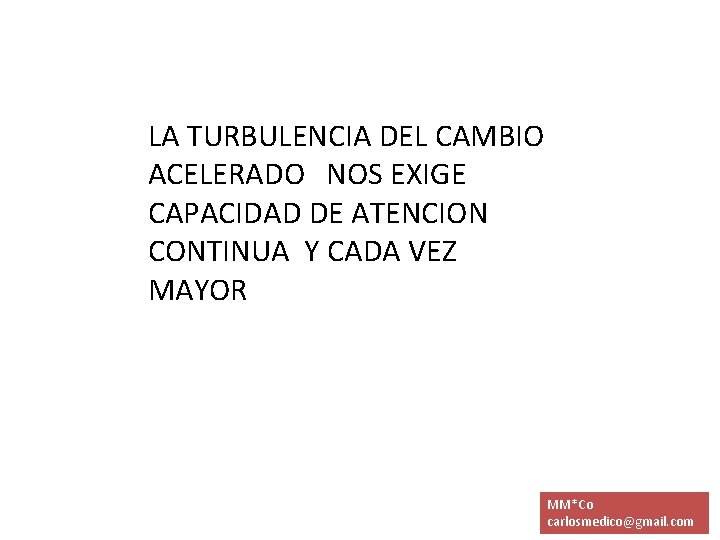 LA TURBULENCIA DEL CAMBIO ACELERADO NOS EXIGE CAPACIDAD DE ATENCION CONTINUA Y CADA VEZ