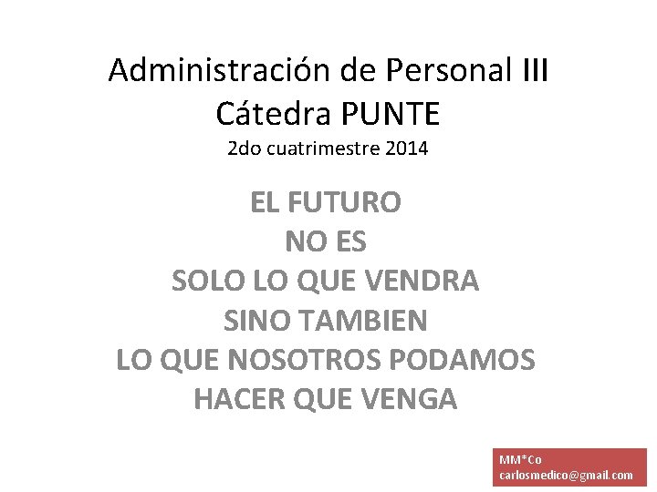 Administración de Personal III Cátedra PUNTE 2 do cuatrimestre 2014 EL FUTURO NO ES