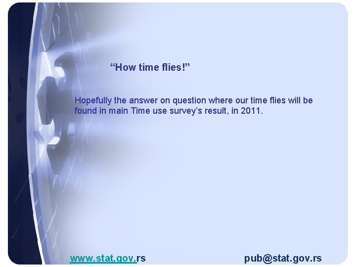 “How time flies!” Hopefully the answer on question where our time flies will be