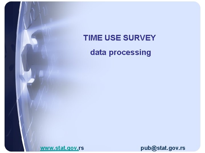 TIME USE SURVEY data processing www. stat. gov. rs pub@stat. gov. rs 