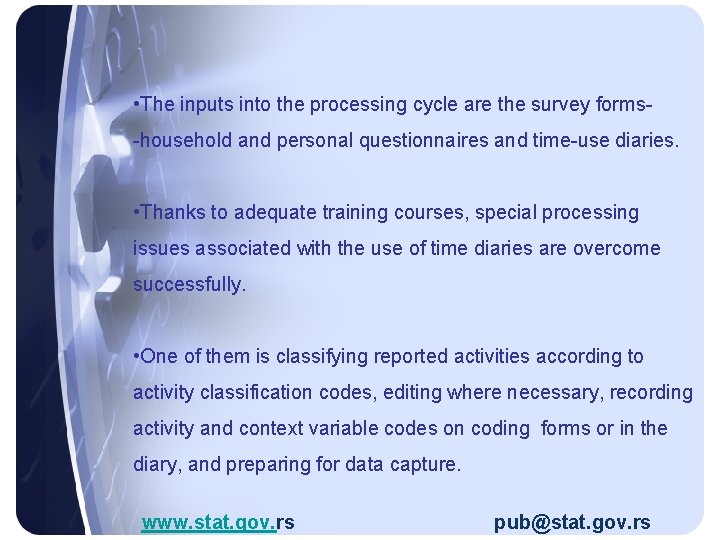  • The inputs into the processing cycle are the survey forms-household and personal