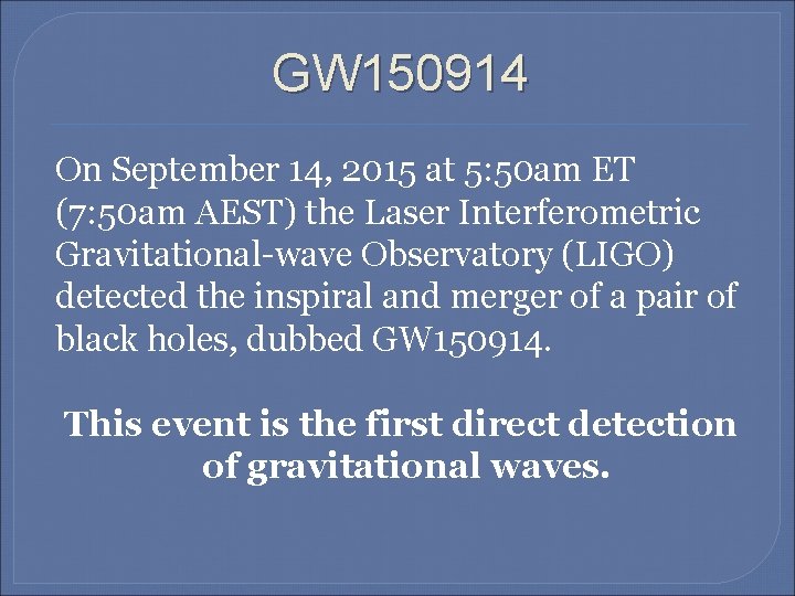 GW 150914 On September 14, 2015 at 5: 50 am ET (7: 50 am