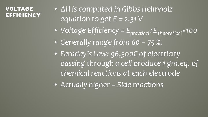 VOLTAGE EFFICIENCY • ∆H is computed in Gibbs Helmholz equation to get E =