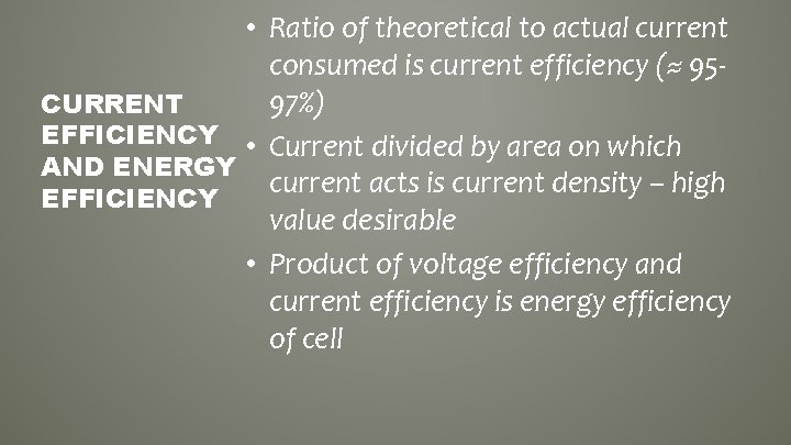  • Ratio of theoretical to actual current consumed is current efficiency (≈ 9597%)