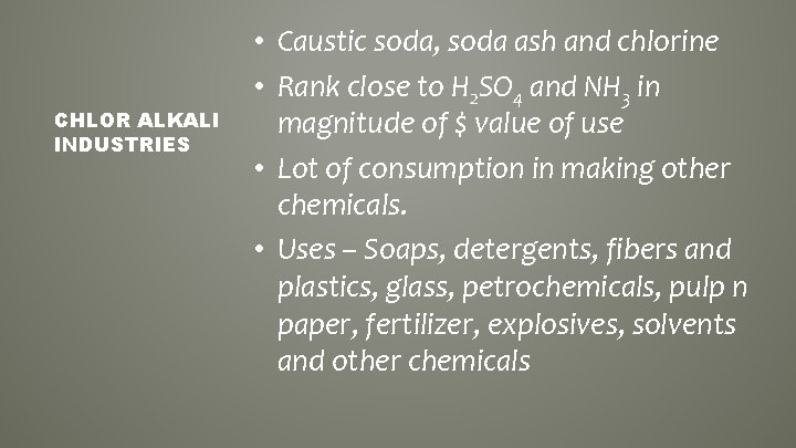 CHLOR ALKALI INDUSTRIES • Caustic soda, soda ash and chlorine • Rank close to