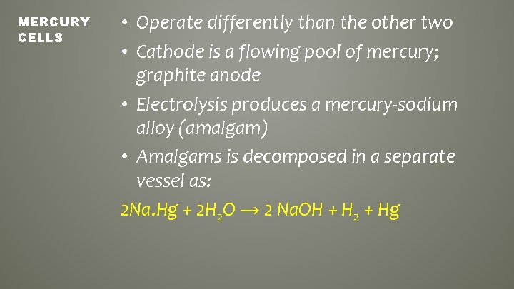 MERCURY CELLS • Operate differently than the other two • Cathode is a flowing