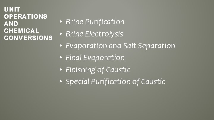 UNIT OPERATIONS AND CHEMICAL CONVERSIONS • • • Brine Purification Brine Electrolysis Evaporation and